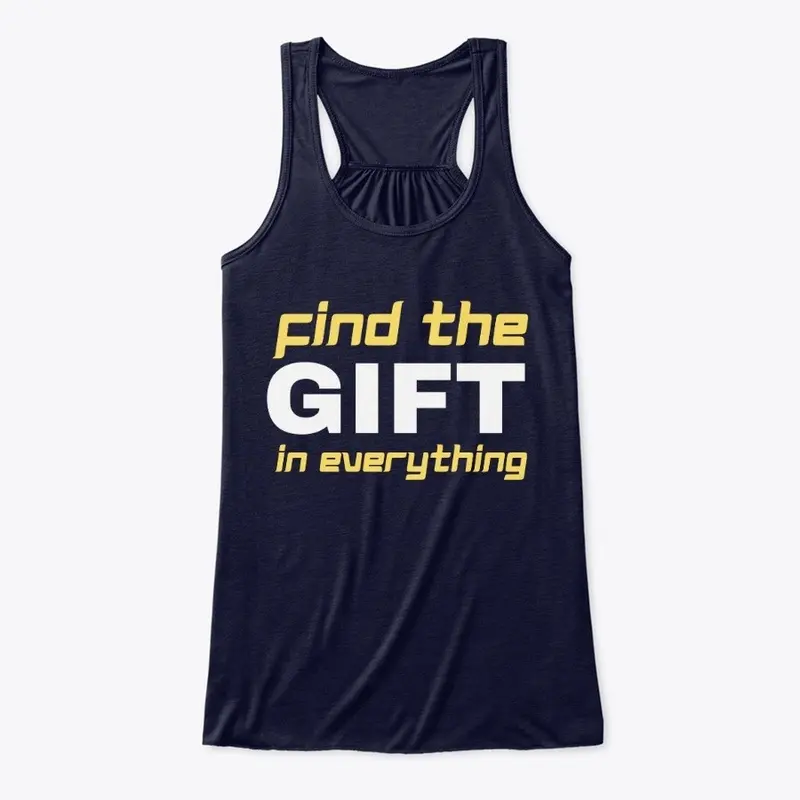 Find the gift in everything